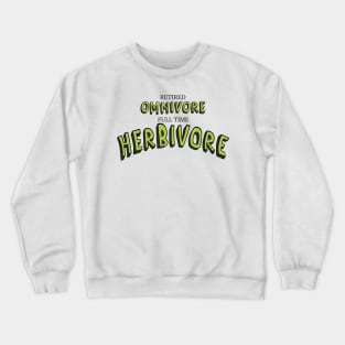 Retired Omnivore full-time Herbivore Crewneck Sweatshirt